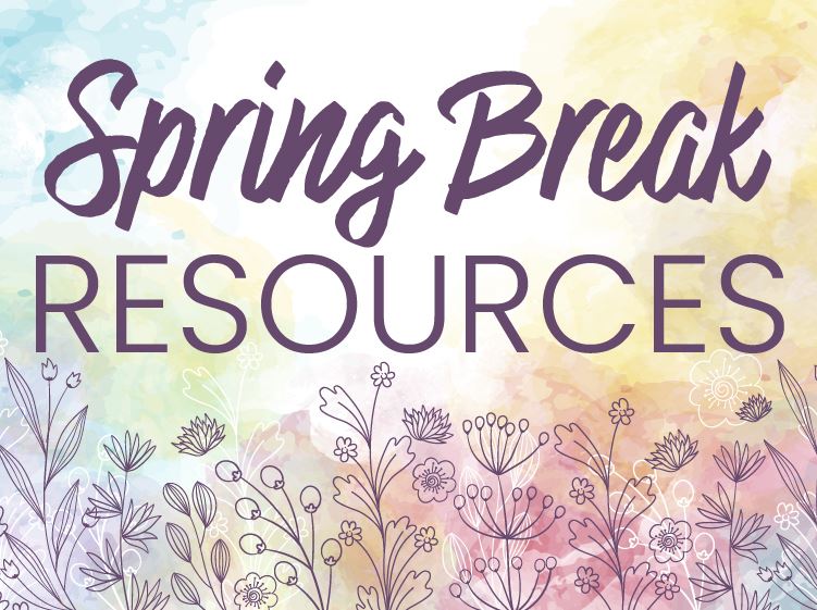 spring break resources text graphic